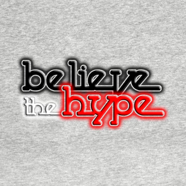 Believe the Hype by nickbuccelli